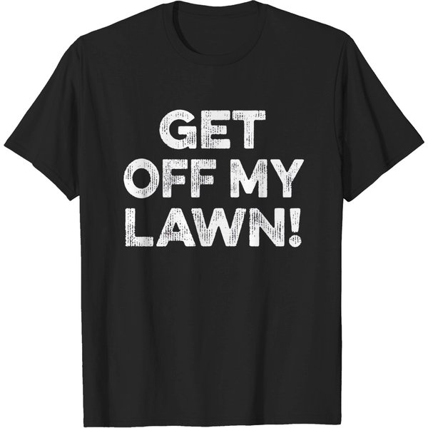 Get Off My Lawn T-Shirt - Lawn Care And Maintenance Theme-image