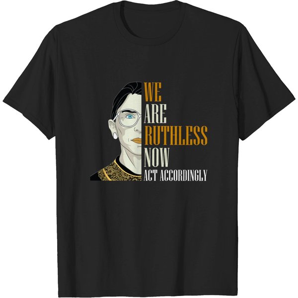 We Are Ruthless Now - Act Accordingly Unisex T-Shirt-image