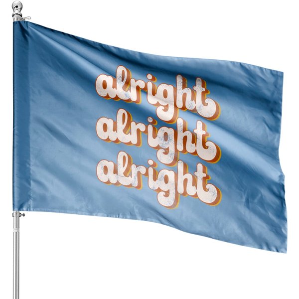 Alright Alright Alright House Flag - Dazed And Confused Yard Decor-image