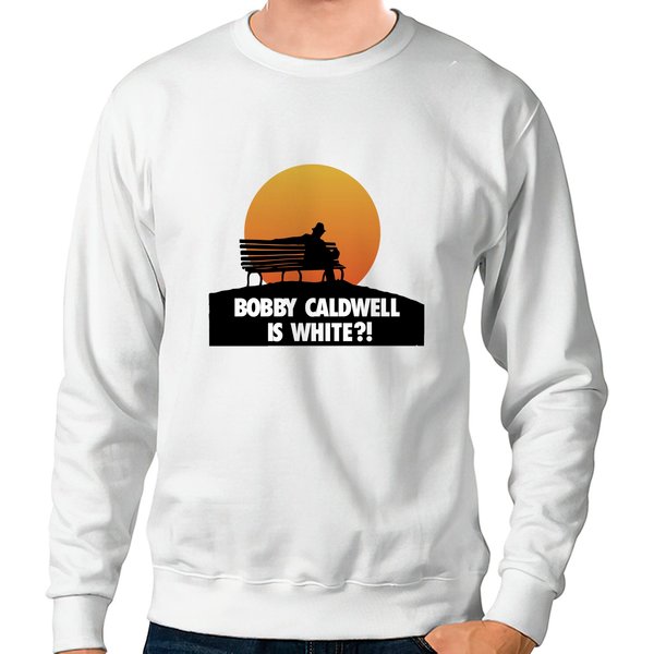 Bobby Caldwell Is White?! - Bobby Caldwell - Sweatshirts-image