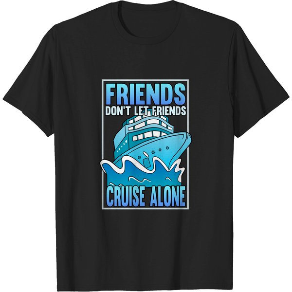 Friends Don't Let Friends Cruise Alone Cruise Line T-Shirt-image