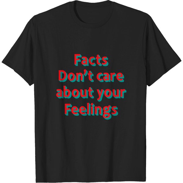 Facts Dont Care About Your Feelings - Facts Dont Care About Your Feelings - T-Shirt-image