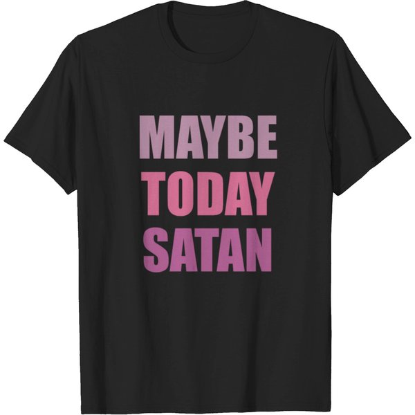 Maybe Today Satan T-Shirt-image