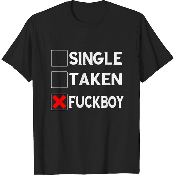Single Taken Fuckboy Tee Shirt T-Shirt-image