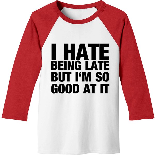I'm Not Happy Late But I'm Good At It Baseball Tees-image