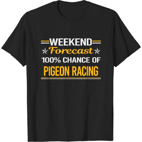 Weekend Forecast 100% Pigeon Racing - Pigeon Racing - T-Shirt-image