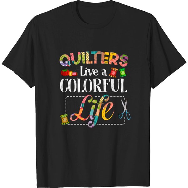 Quilters T Shirt For Quilting Fans Live Colorful T-Shirt-image