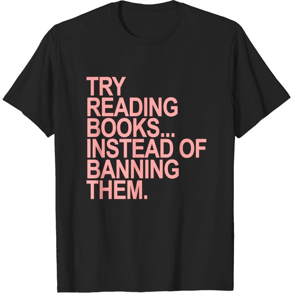 Try Reading Books Instead Of Banning Them - Pink 1.0 - Read Banned Books - T-Shirt-image
