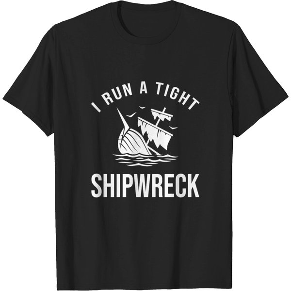 I Run A Tight Shipwreck Dad Mom Wife Funny Gift T-Shirt-image