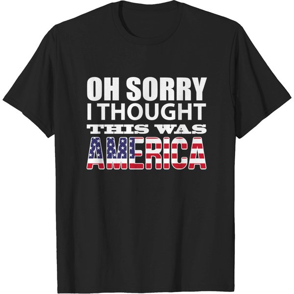 Oh Sorry I Thought This Was America - T-Shirt-image