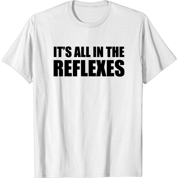 It's All In The Reflexes Funny Jack Burton Quote T-Shirt-image