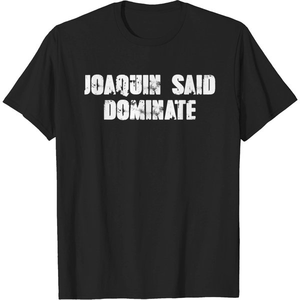 Joaquin Said Dominate T-Shirt-image