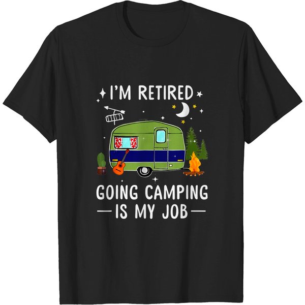 I'm Retired Going Camping Is My Job T-Shirt-image