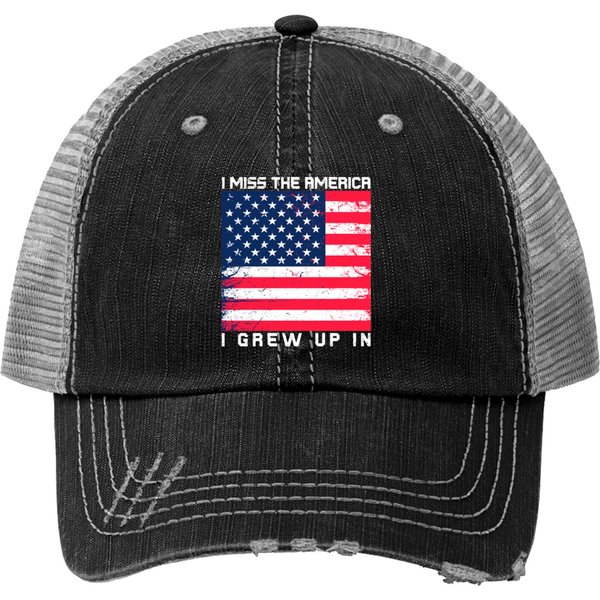 I Miss The America I Grew Up In Trucker Hats-image