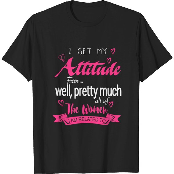 I Get My Attitude From...Well Pretty Much All Of T-Shirt-image