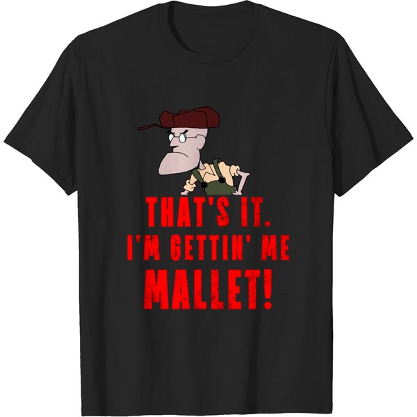 That'S It. I'M Gettin' Me Mallet! - Courage - T-Shirt-image