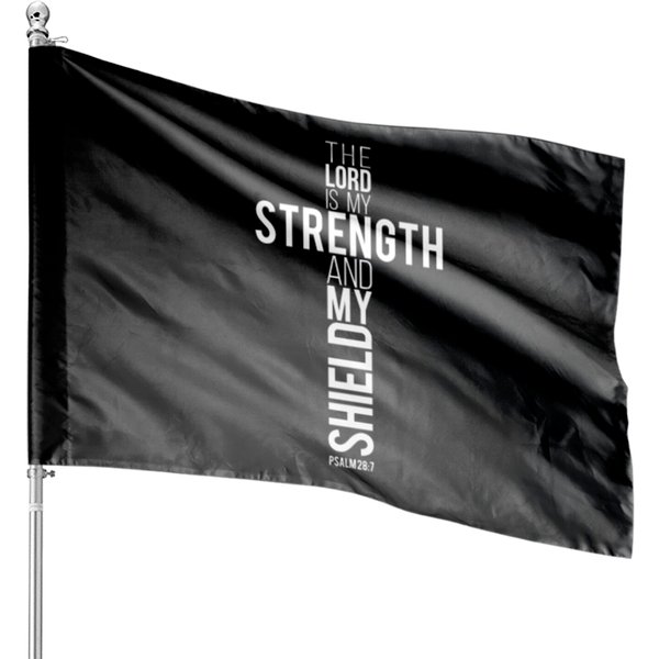 Bible Verse The Lord Is My Strength And My Shield House Flags-image