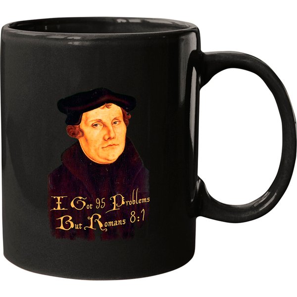 Martin Luther - 95 Problems But Romans 8:1, Distressed - Martin Luther - Mugs