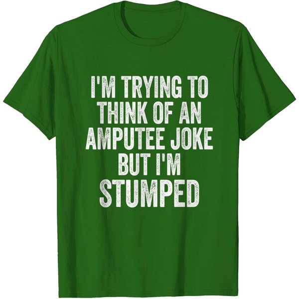 I'm Stumped Amputee Joke Missing A Leg Humor Prosthetic T-Shirt-image