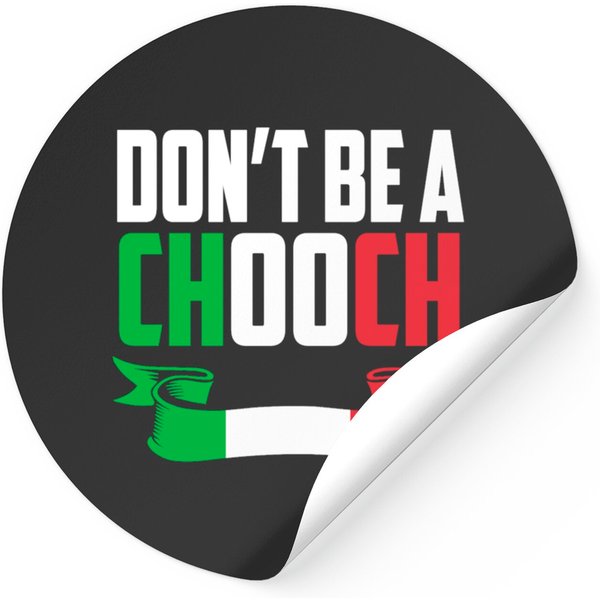 Funny Italian Joke Dont Be A Chooch Stickers-image