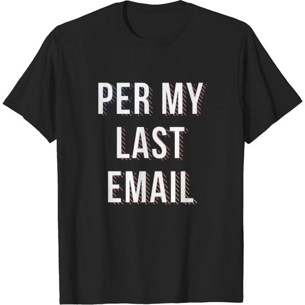 Per My Last Email T-Shirt-image
