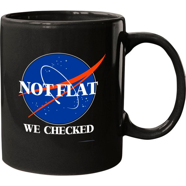 Not Flat We Checked Funny Flat Earth Mugs