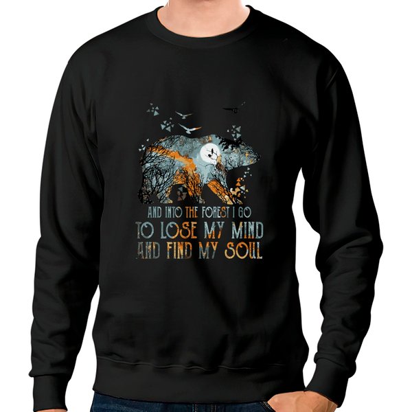 And Into The Forest I Go To Lose My Mind Funny Bea Sweatshirts-image
