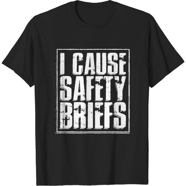 I Cause Safety Briefs Tshirt T-Shirt-image
