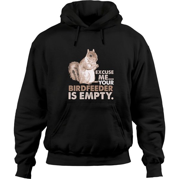 Squirrel Excuse Me Your Birdfeeder Is Empty Hoodies-image