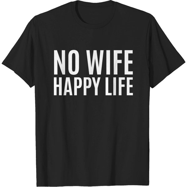 No Wife Happy Life (In White Letters) T-Shirt-image