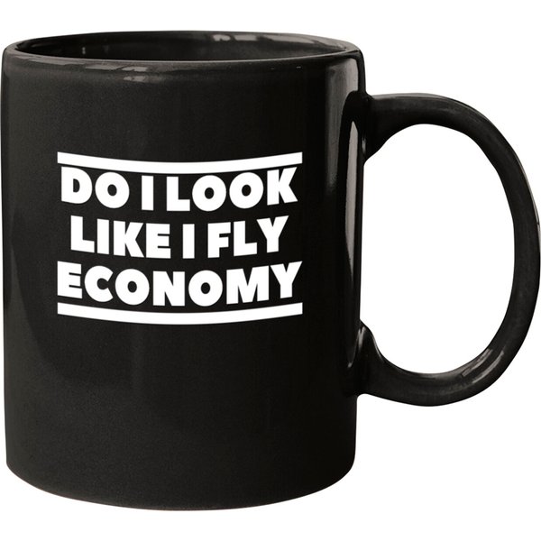 Do I Look Like I Fly Economy Mugs