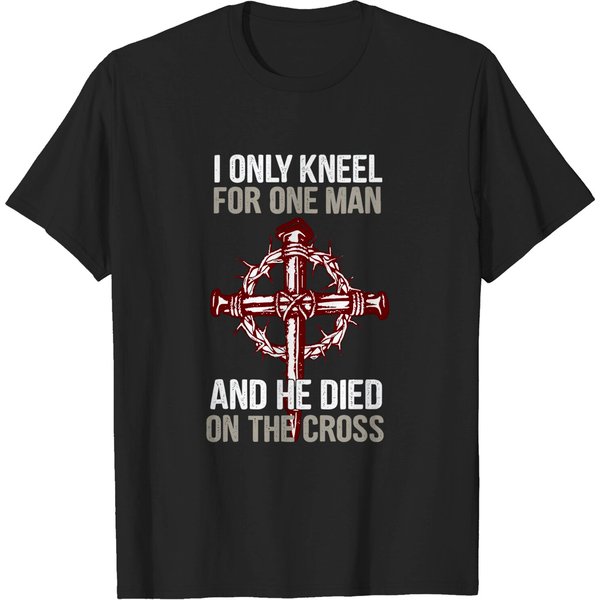 I Only Kneel For One Man And He Dies On The Cross T-Shirt-image