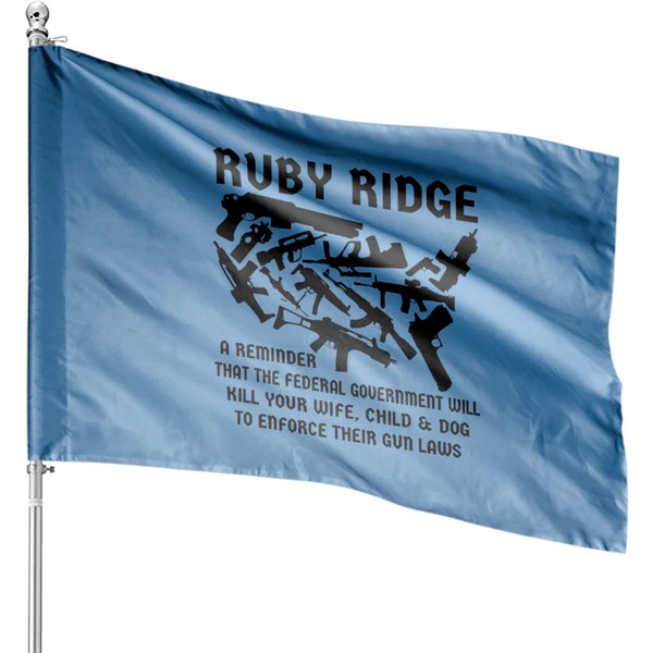 Ruby Ridge A Reminder The Feds Will Kill Your Wife House Flags-image