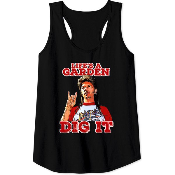 Lifes A Garden Dig It - Joe Dirt - Tank Tops-image