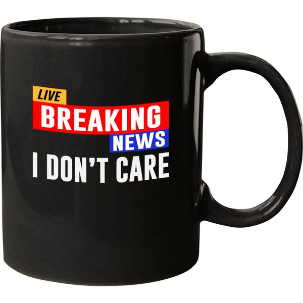 Live Breaking News I Don'T Care - Live Breaking News I Dont Care - Mugs-image