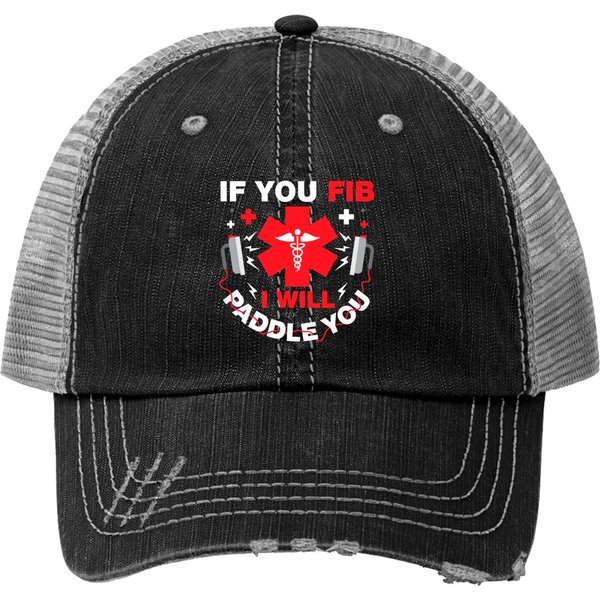 If You Fib I Will Paddle You Funny Medics Gift - If You Fib I Will Paddle You - Trucker Hats-image