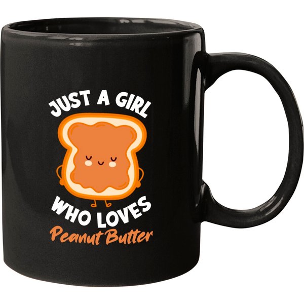 Just A Girl Who Loves Peanut Butter Mugs