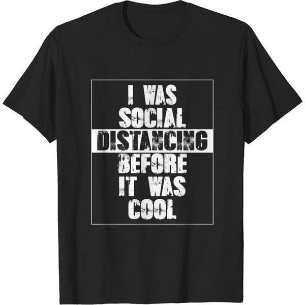 I Was Social Distancing Before It Was Cool - Social Distancing - T-Shirt-image