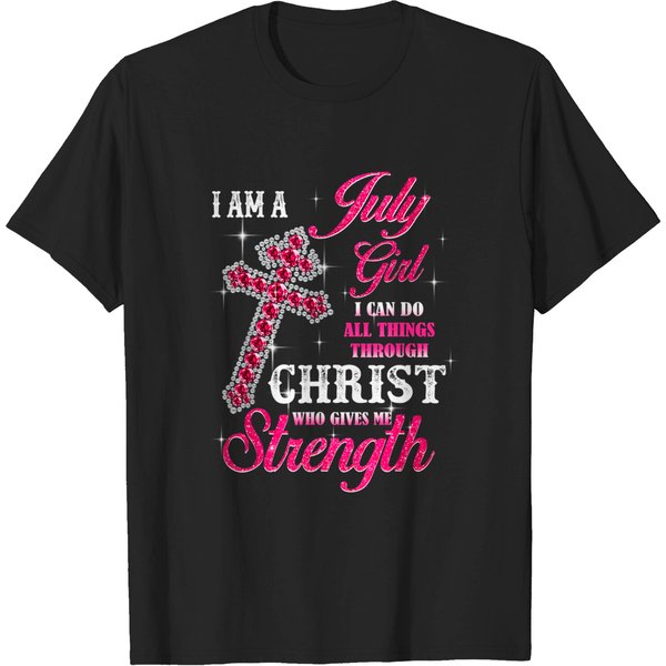 I Am A July Girl I Can Do All Things Birthday T Shirt-image