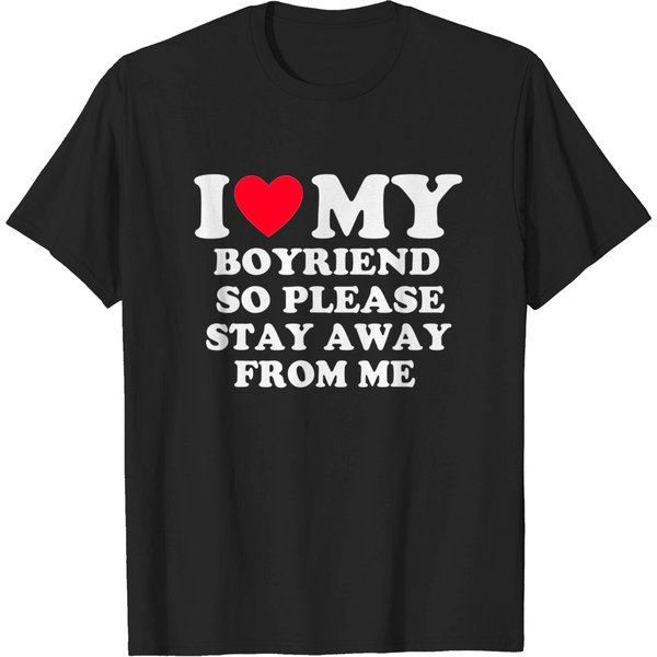 I Love My Boyfriend So Please Stay Away From Me T-Shirt-image