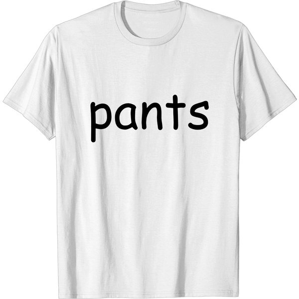 Shirt That Says Pants - Pants - T-Shirt-image