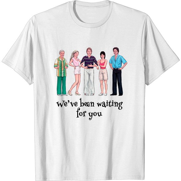We'Ve Been Waiting For You - Threes Company - T-Shirt-image