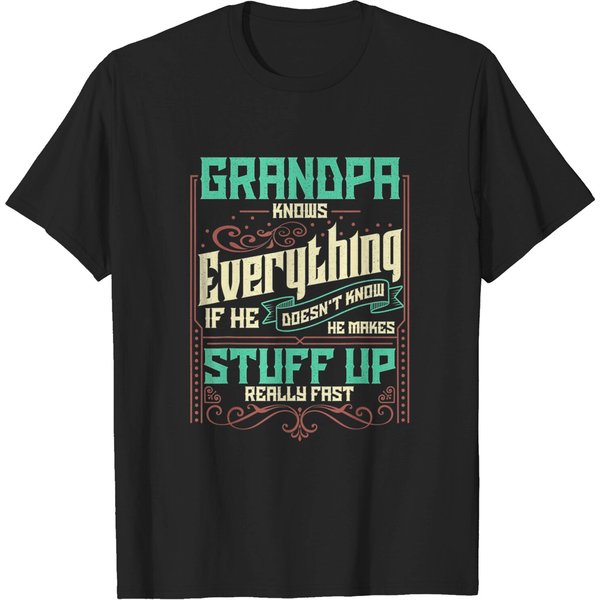 Men's T Shirt Grandpa Knows Everything If He Doesn't Know He Makes Stuff Up Really Fast-image