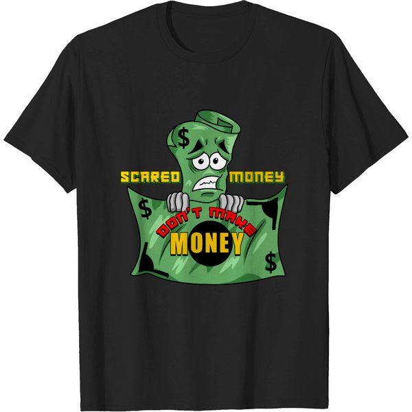 Scared Money Dont Make Money T-Shirt-image