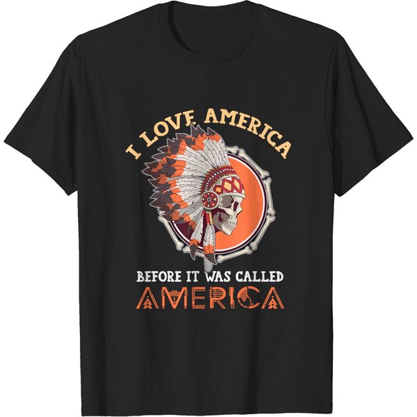 Native American Indian Love It Before Was Called America T-Shirt-image