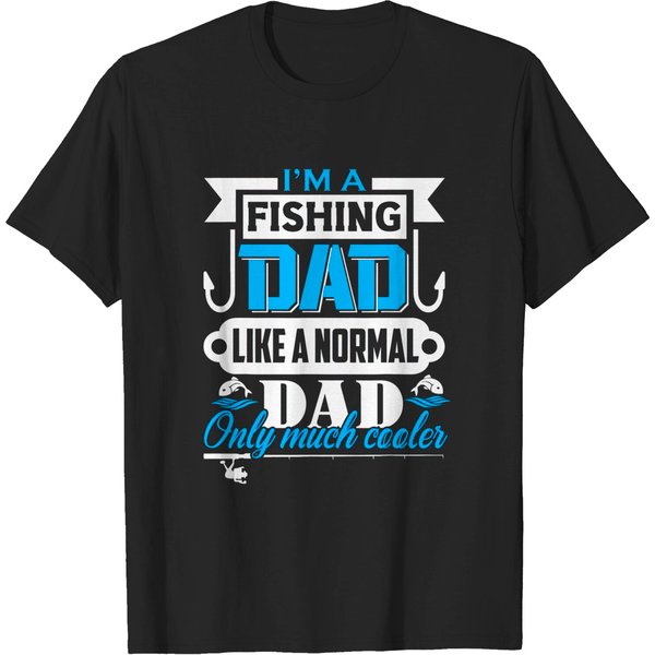 I&Acute;M A Fishing Dad Like A Normal Dad Only Much Cooler T-Shirt-image