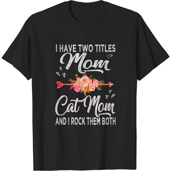 I Have Two Titles Mom And Cat Mom - Mom - T-Shirt-image