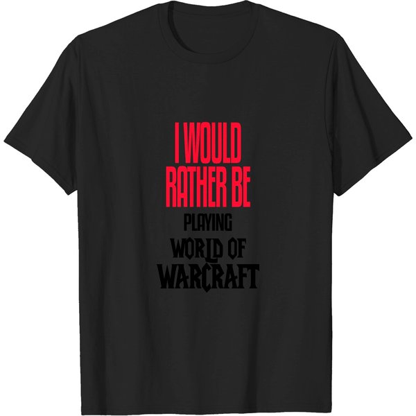 I Would Rather Be Playing World Of Warcraft - World Of Warcraft - T-Shirt-image