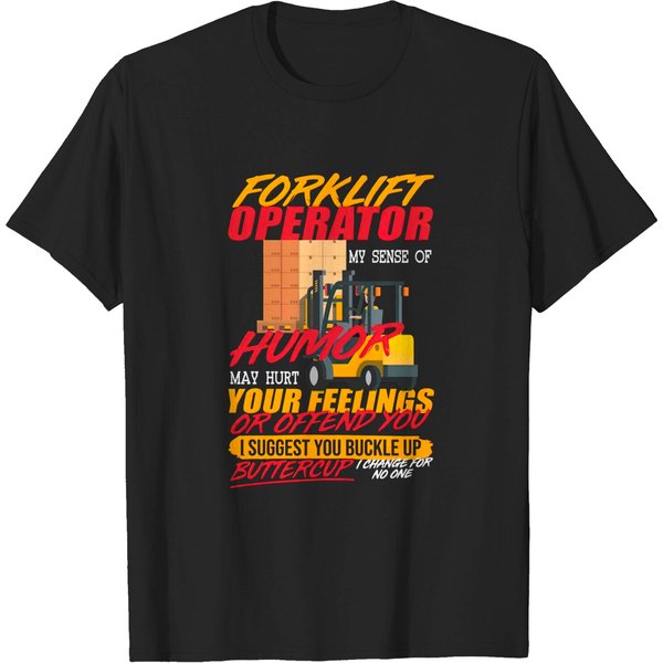Mens Forklift Operator My Sense Of Humor Hurt You Feelings T-Shirt-image