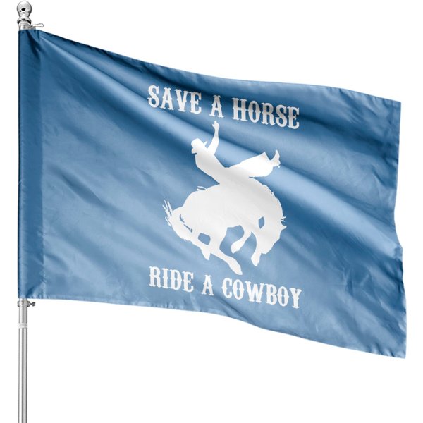 Save A Horse, Ride A Cowboy House Flags Funny Saying Sarcastic-image
